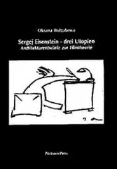 Oksana Bulgakowa SERGEI EISENSTEIN - Three Utopias